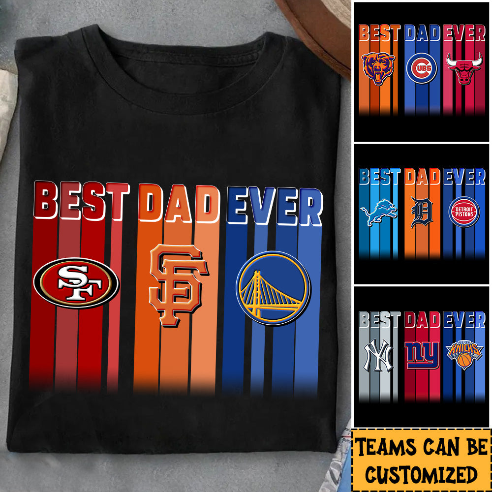 Best Dad Ever Three Teams Shirt V2 - Perfect Gift For Dad!