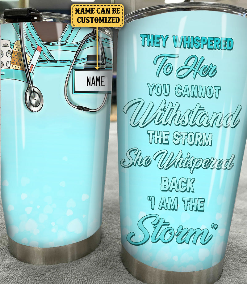 Personalized They Whispered To Her You Cannot Withstand The Storm She Whispered I Am The Strom Back Tumbler