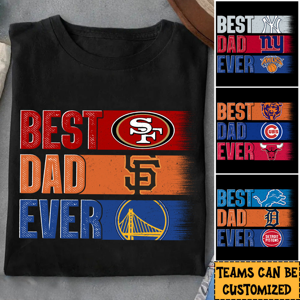 Best Dad Ever Three Teams Shirt - Perfect Gift For Dad!