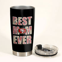 Best Mom Ever - San Francisco Football Tumbler - Best Gift For Mother's Day (SF49)