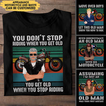 You Don't Stop Riding When You Get Old You Get Old When You Stop Riding - Personalized Shirt