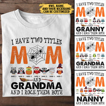 I Have Two Titles Mom And Grandma And I Rock Them Both - Personalized Shirt