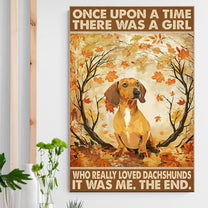 Once Upon A Time There Was A Girl Who Really Loved Dachshunds Poster & Canvas