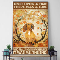Once Upon A Time There Was A Girl Who Really Loved Dachshunds Poster & Canvas