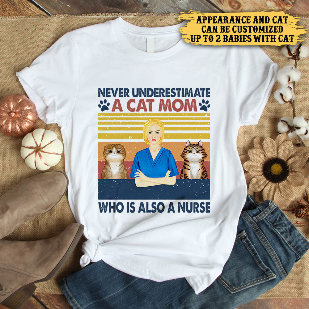 Never Underestimate A Cat Mom Who Is Also A Nurse - Personalized Shirt
