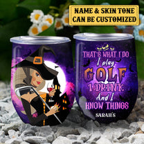 Personalized That's What I Do I Play Golf I Drink And I Know Things Halloween Wine Tumbler
