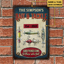 Personalized Bait And Tackle Fishing Good Things Come To Those Who Bait Metal Sign