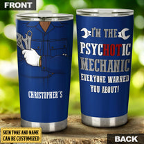 Personalized I Am A Psychotic Mechanic Tumbler