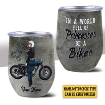 Personalized In A World Full Of Princesses Be A Biker Motorcycle Wine Tumbler