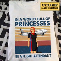 Personalized In A World Full Of Princesses Be A Flight Attendant Shirt