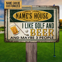 Personalized House I Like Golf And Beer And Maybe 3 People Metal Sign