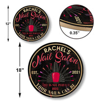 Personalized Nail Salon Life Is Not Perfect But Your Nails Can Be Wood Round Sign